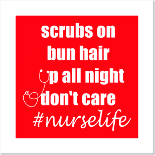 scrubs on bun hair up all night don't care nurselife Posters and Art
